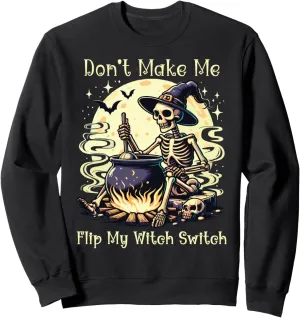 Funny Don't Make Me Flip My Witch Switch Halloween Costume Sweatshirt